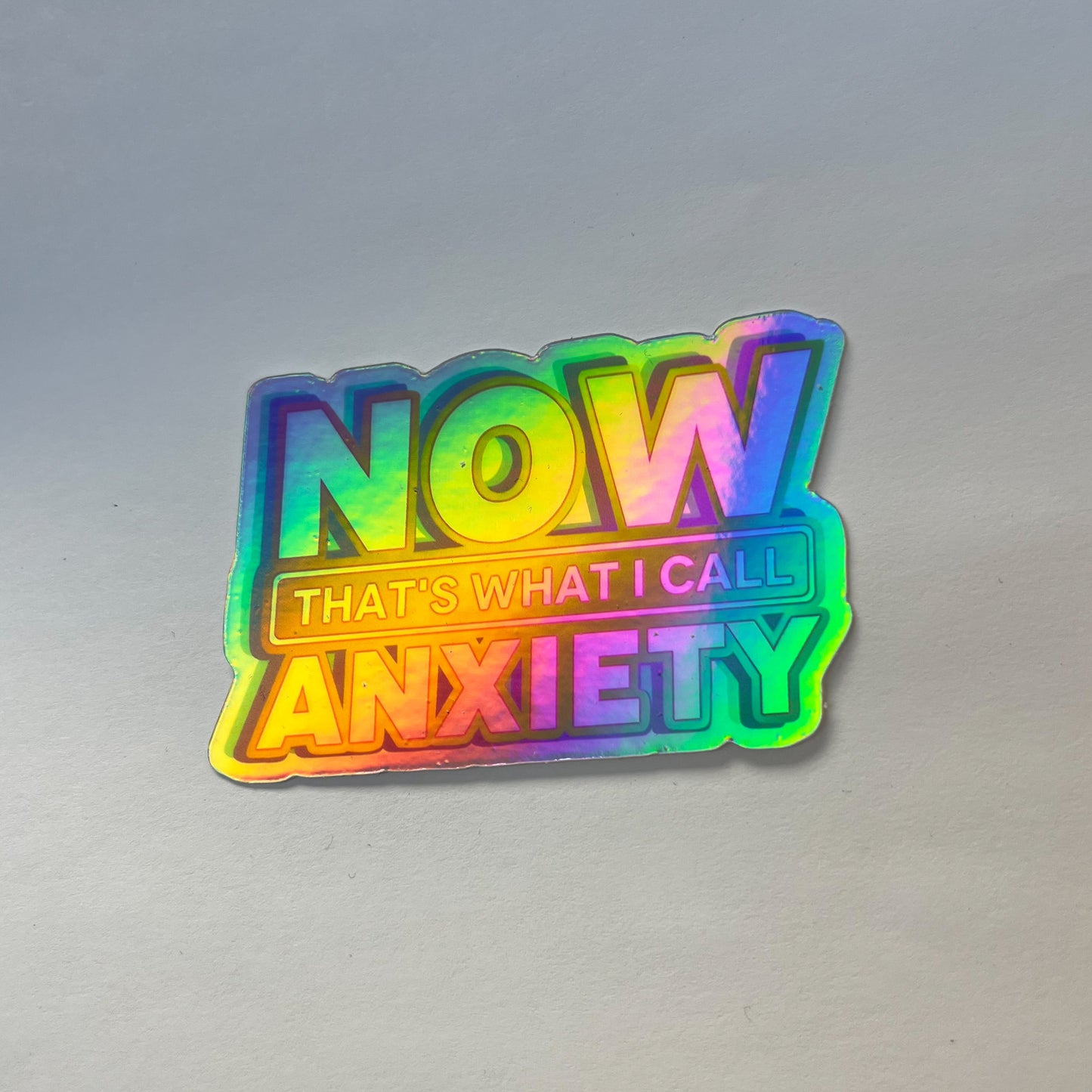 Now That's What I Call Anxiety - Holographic Sticker